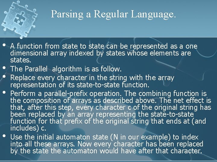 Parsing a Regular Language. • • • A function from state to state can