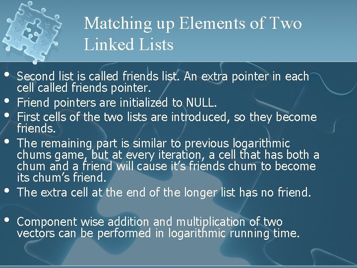 Matching up Elements of Two Linked Lists • • • Second list is called