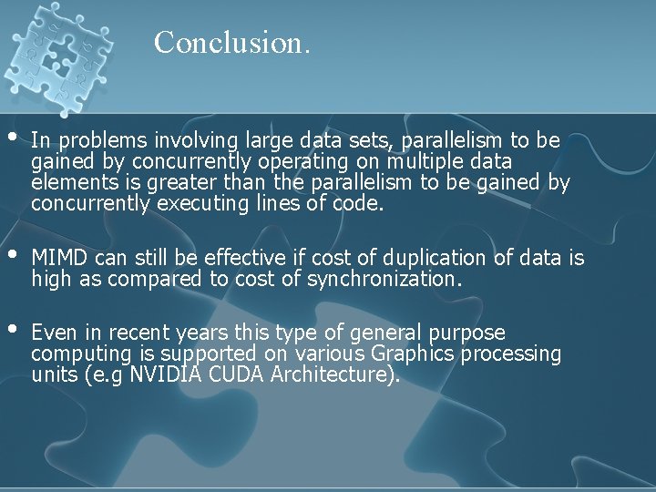 Conclusion. • In problems involving large data sets, parallelism to be gained by concurrently