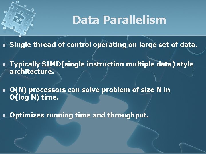 Data Parallelism l Single thread of control operating on large set of data. l