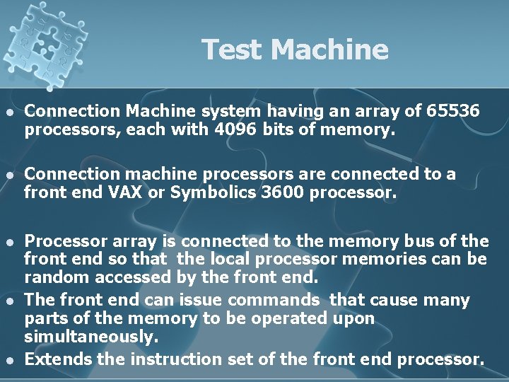 Test Machine l Connection Machine system having an array of 65536 processors, each with