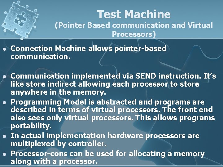 Test Machine (Pointer Based communication and Virtual Processors) l Connection Machine allows pointer-based communication.