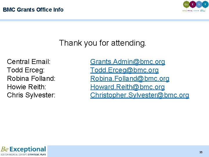 BMC Grants Office Info Thank you for attending. Central Email: Todd Erceg: Robina Folland: