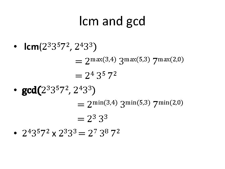 lcm and gcd • lcm(233572, 2433) = 2 max(3, 4) 3 max(5, 3) 7