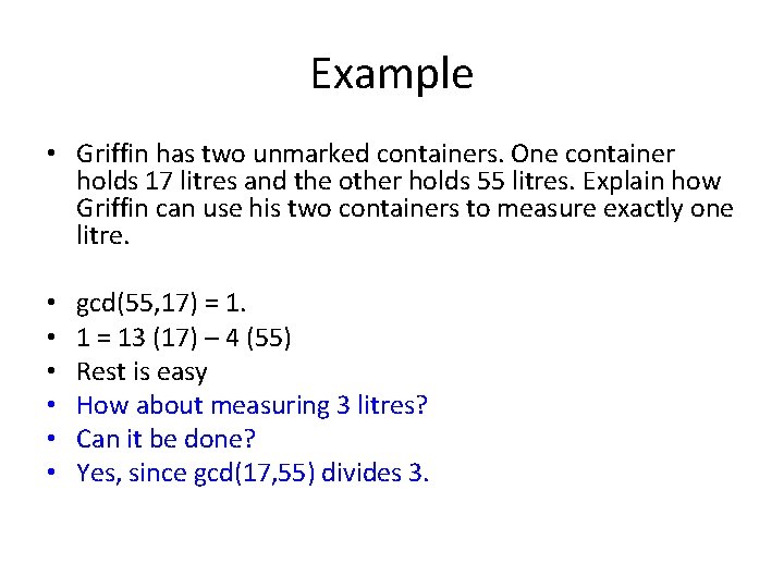 Example • Griffin has two unmarked containers. One container holds 17 litres and the