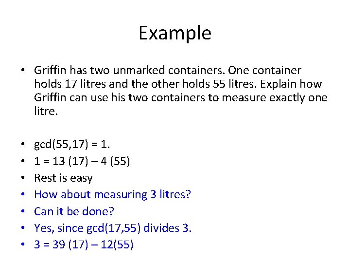 Example • Griffin has two unmarked containers. One container holds 17 litres and the
