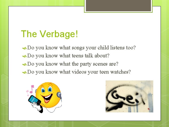 The Verbage! Do you know what songs your child listens too? Do you know