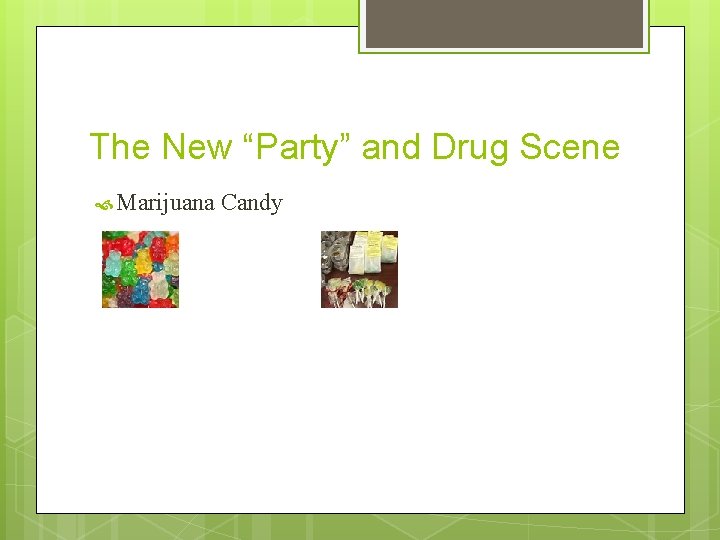 The New “Party” and Drug Scene Marijuana Candy 