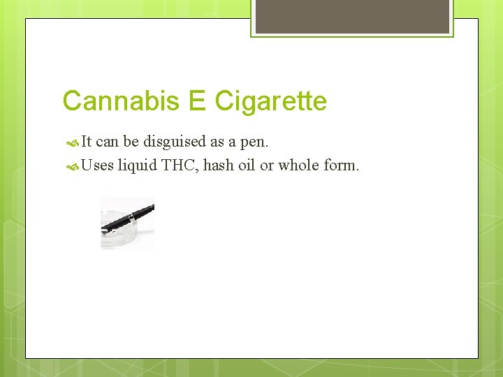 Cannabis E Cigarette It can be disguised as a pen. Uses liquid THC, hash