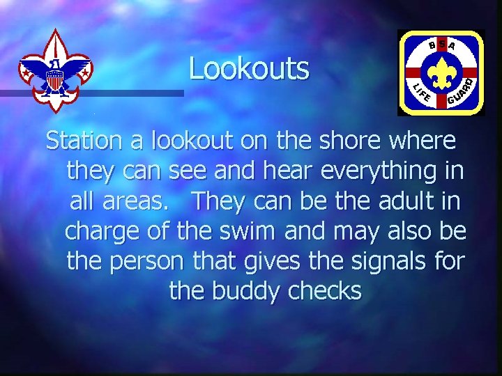 Lookouts Station a lookout on the shore where they can see and hear everything