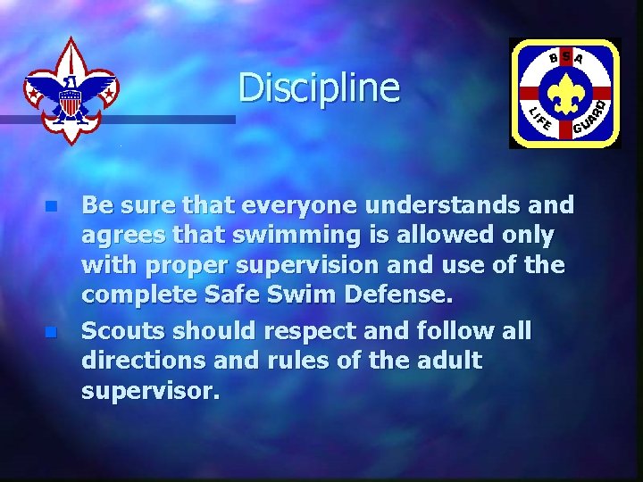 Discipline n n Be sure that everyone understands and agrees that swimming is allowed