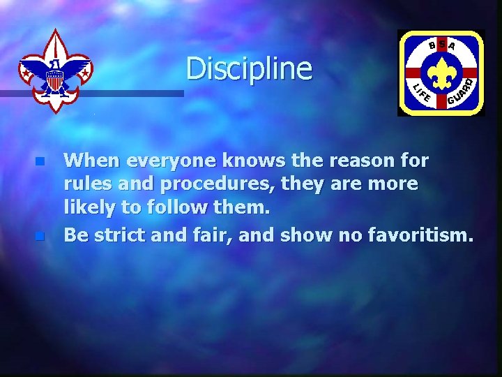 Discipline n n When everyone knows the reason for rules and procedures, they are