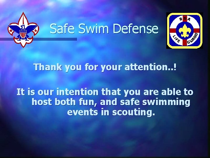 Safe Swim Defense Thank you for your attention. . ! It is our intention