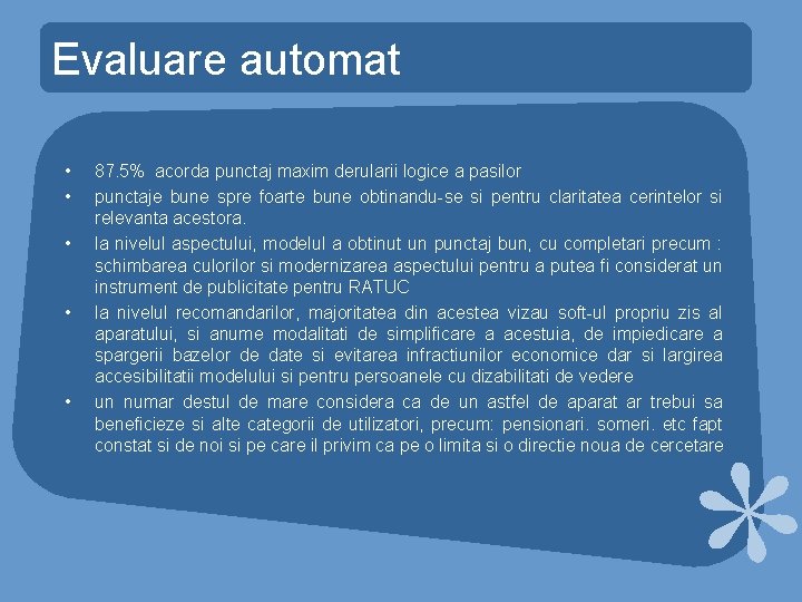 Evaluare automat • • • 87. 5% acorda punctaj maxim derularii logice a pasilor Evaluare automat • • • 87. 5% acorda punctaj maxim derularii logice a pasilor