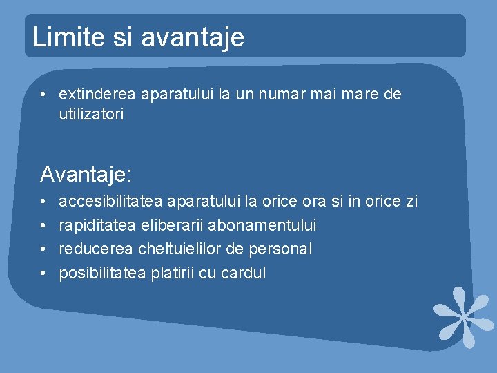 Limite si avantaje • extinderea aparatului la un numar mai mare de utilizatori Avantaje: Limite si avantaje • extinderea aparatului la un numar mai mare de utilizatori Avantaje: