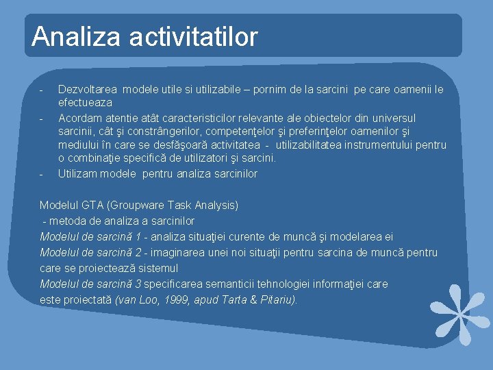 Analiza activitatilor - - Dezvoltarea modele utile si utilizabile – pornim de la sarcini Analiza activitatilor - - Dezvoltarea modele utile si utilizabile – pornim de la sarcini