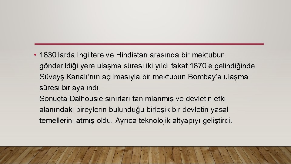  • 1830’larda İngiltere ve Hindistan arasında bir mektubun gönderildiği yere ulaşma süresi iki