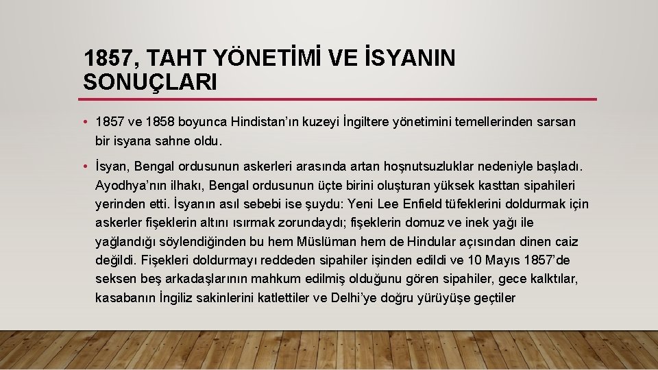 1857, TAHT YÖNETİMİ VE İSYANIN SONUÇLARI • 1857 ve 1858 boyunca Hindistan’ın kuzeyi İngiltere