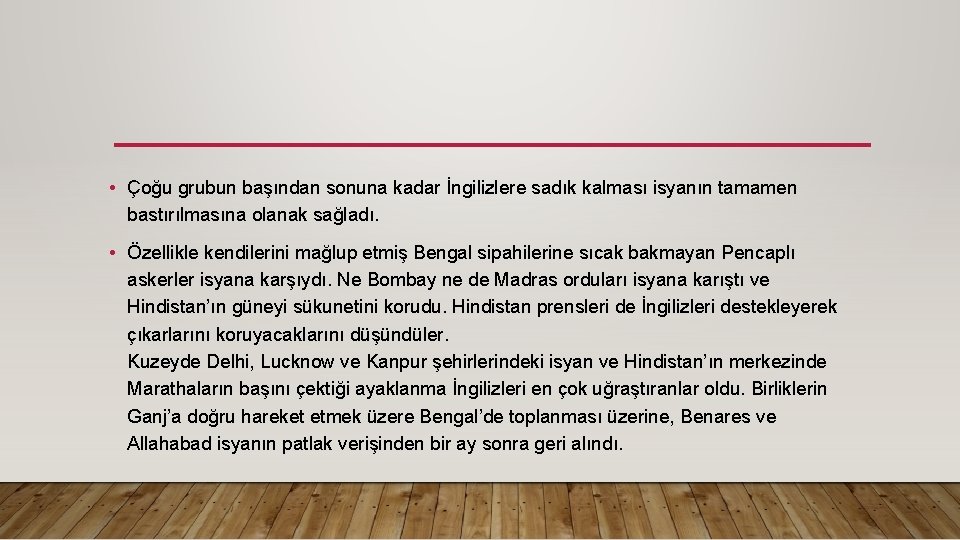  • Çoğu grubun başından sonuna kadar İngilizlere sadık kalması isyanın tamamen bastırılmasına olanak