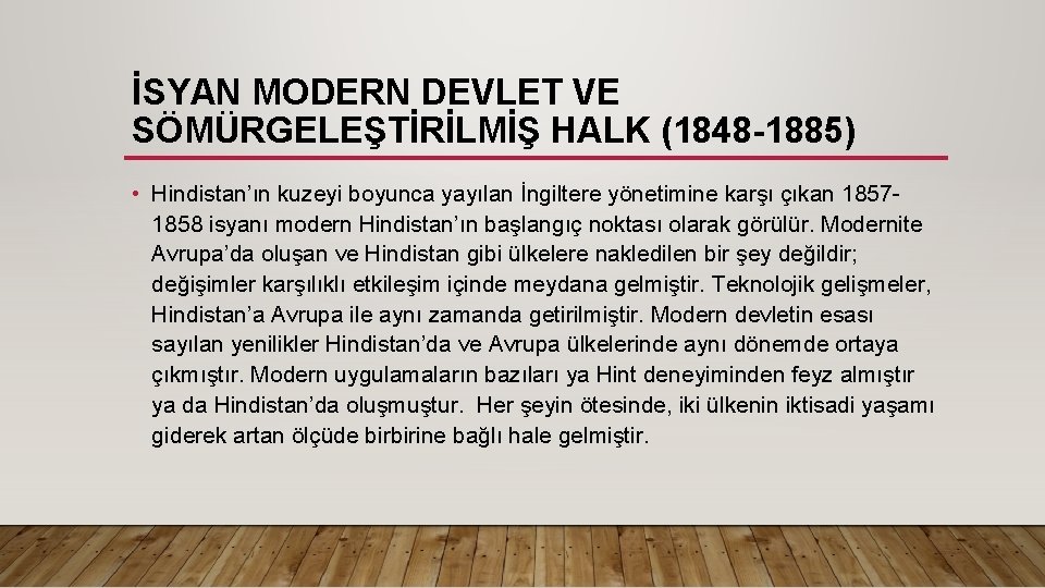 İSYAN MODERN DEVLET VE SÖMÜRGELEŞTİRİLMİŞ HALK (1848 -1885) • Hindistan’ın kuzeyi boyunca yayılan İngiltere