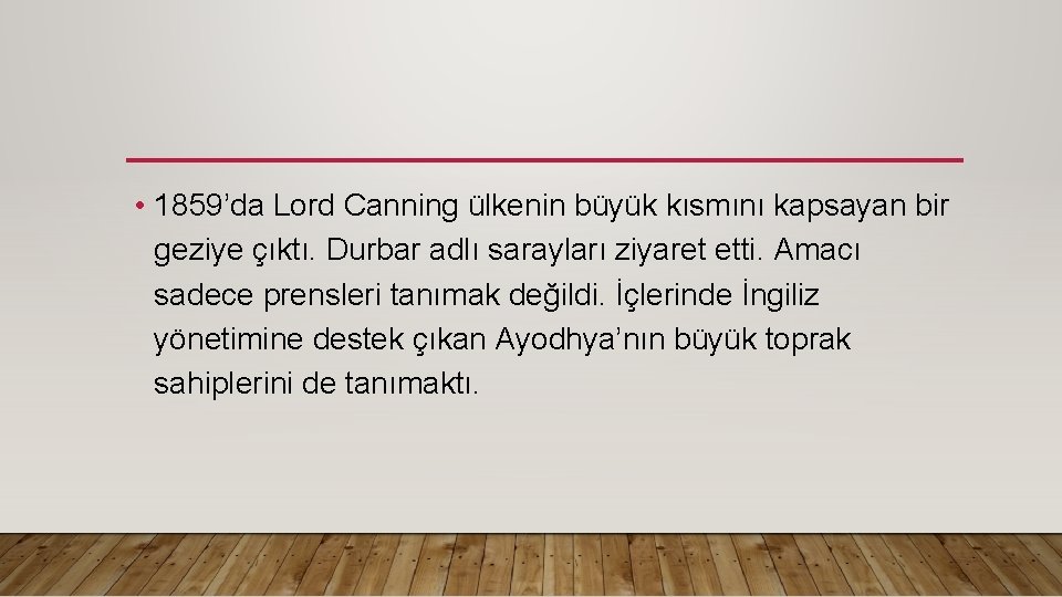  • 1859’da Lord Canning ülkenin büyük kısmını kapsayan bir geziye çıktı. Durbar adlı