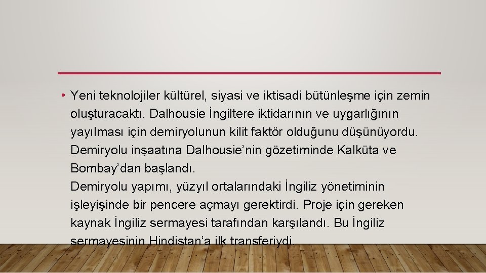  • Yeni teknolojiler kültürel, siyasi ve iktisadi bütünleşme için zemin oluşturacaktı. Dalhousie İngiltere