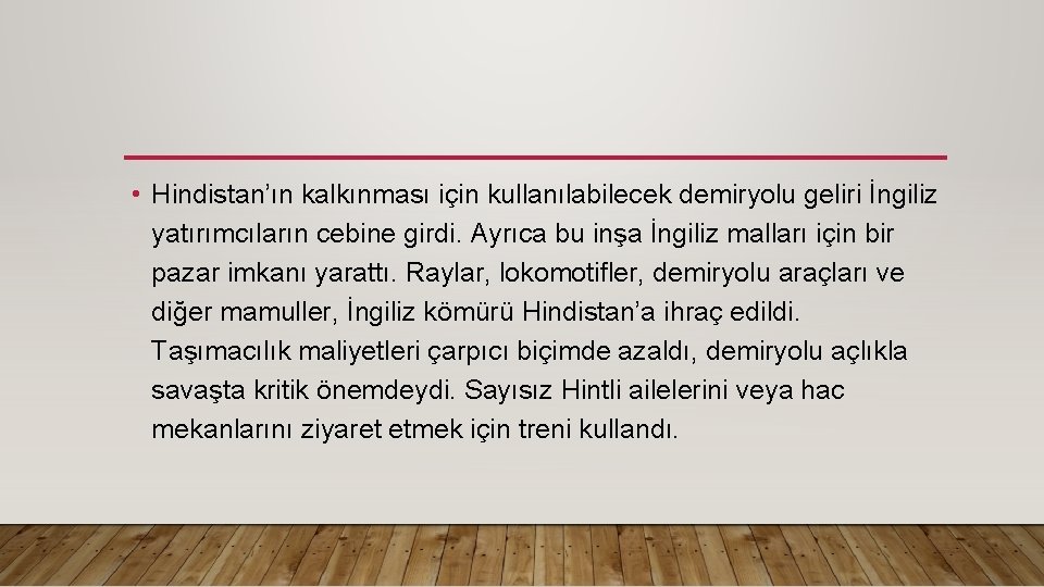  • Hindistan’ın kalkınması için kullanılabilecek demiryolu geliri İngiliz yatırımcıların cebine girdi. Ayrıca bu