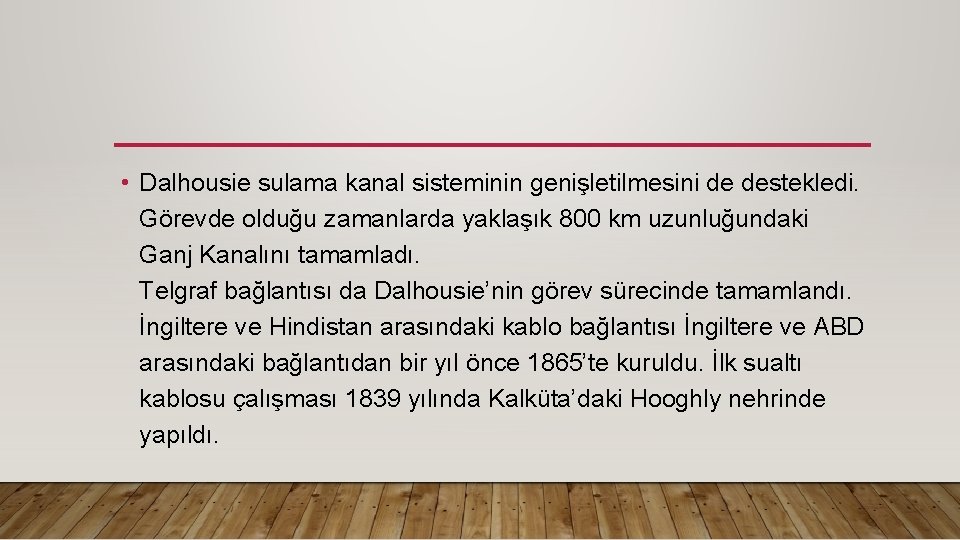  • Dalhousie sulama kanal sisteminin genişletilmesini de destekledi. Görevde olduğu zamanlarda yaklaşık 800