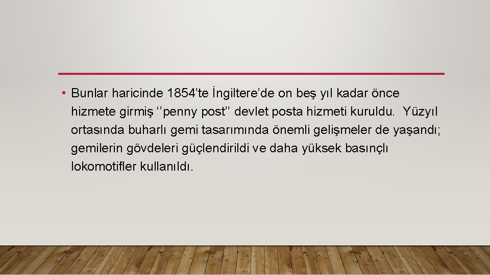 • Bunlar haricinde 1854’te İngiltere’de on beş yıl kadar önce hizmete girmiş ‘’penny