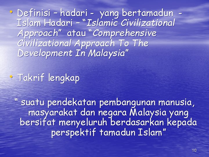  • Definisi – hadari - yang bertamadun Islam Hadari – “Islamic Civilizational Approach”