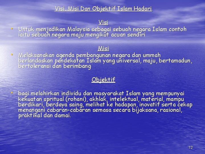 Visi, Misi Dan Objektif Islam Hadari • Visi Untuk menjadikan Malaysia sebagai sebuah negara