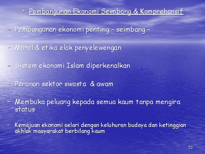  • Pembangunan Ekonomi Seimbang & Komprehansif - Pembangunan ekonomi penting – seimbang –