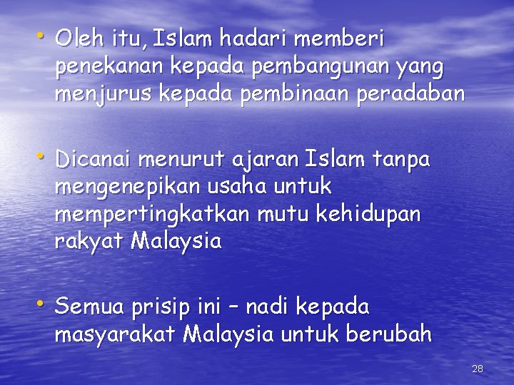  • Oleh itu, Islam hadari memberi penekanan kepada pembangunan yang menjurus kepada pembinaan