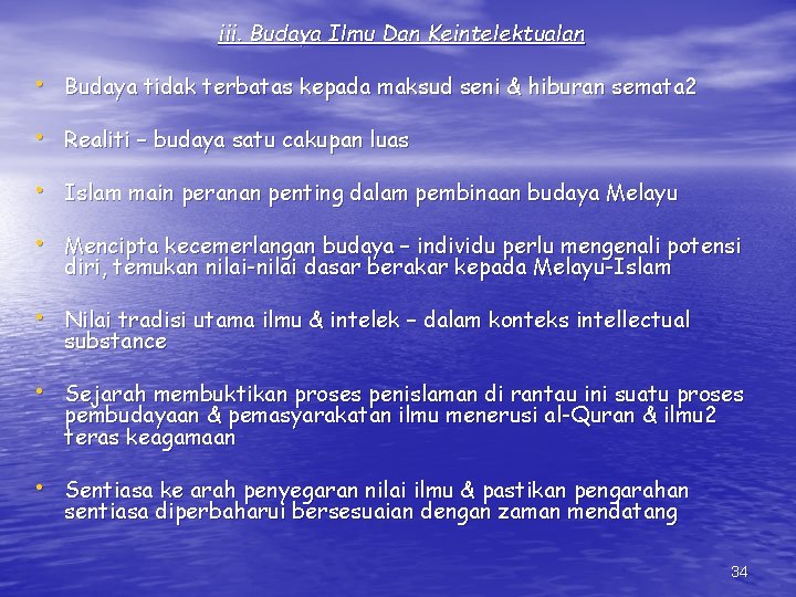 iii. Budaya Ilmu Dan Keintelektualan • Budaya tidak terbatas kepada maksud seni & hiburan