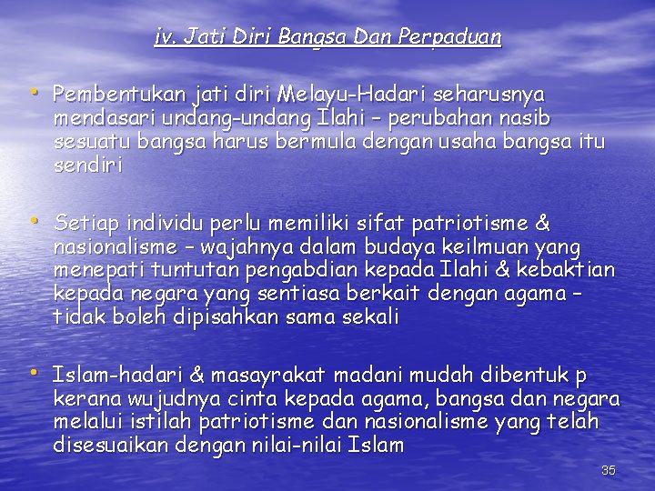 iv. Jati Diri Bangsa Dan Perpaduan • Pembentukan jati diri Melayu-Hadari seharusnya mendasari undang-undang