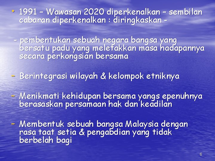  • 1991 – Wawasan 2020 diperkenalkan – sembilan cabaran diperkenalkan : diringkaskan -