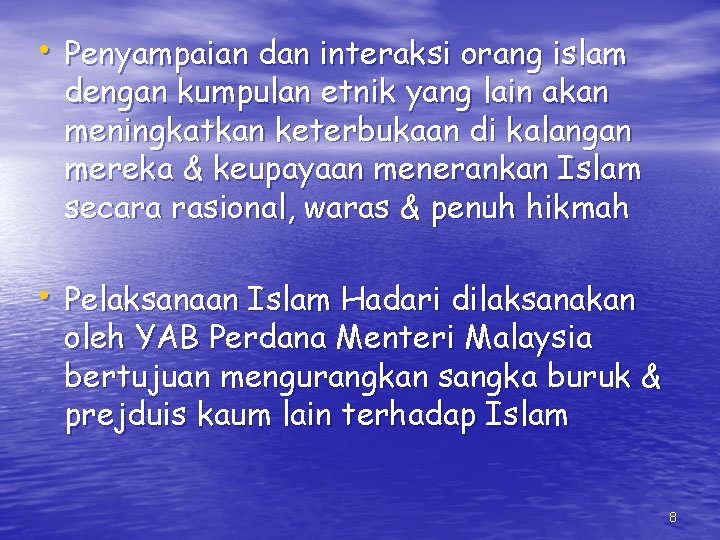  • Penyampaian dan interaksi orang islam dengan kumpulan etnik yang lain akan meningkatkan