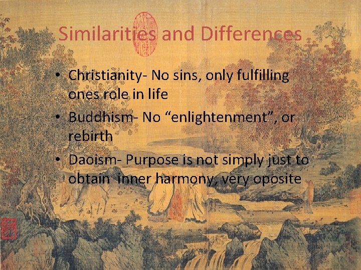 Similarities and Differences • Christianity- No sins, only fulfilling ones role in life •