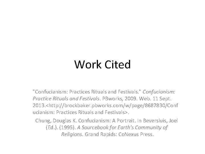 Work Cited "Confucianism: Practices Rituals and Festivals. " Confucianism: Practice Rituals and Festivals. PBworks,