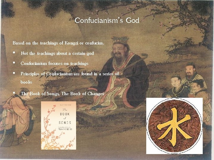 Confucianism’s God Based on the teachings of Kongzi or confucius. • Not the teachings