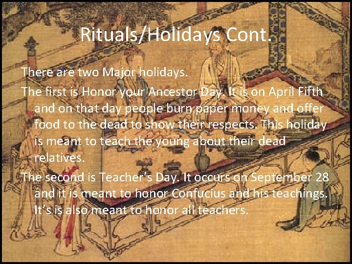 Rituals/Holidays Cont. There are two Major holidays. The first is Honor your Ancestor Day.