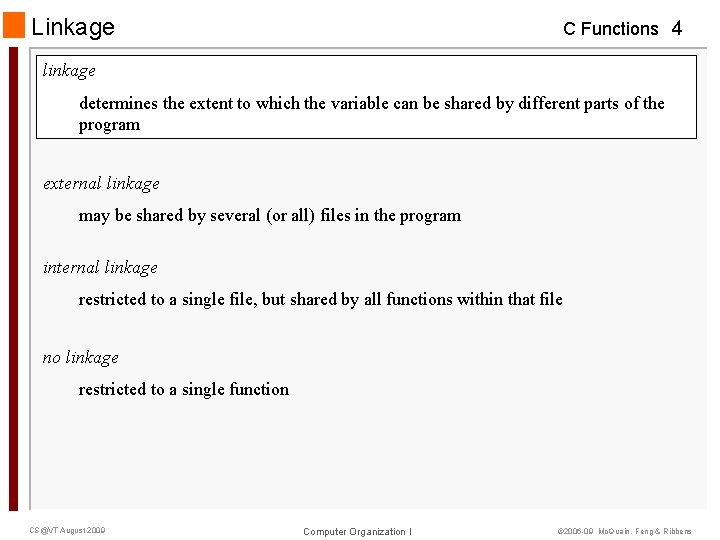 Linkage C Functions 4 linkage determines the extent to which the variable can be Linkage C Functions 4 linkage determines the extent to which the variable can be
