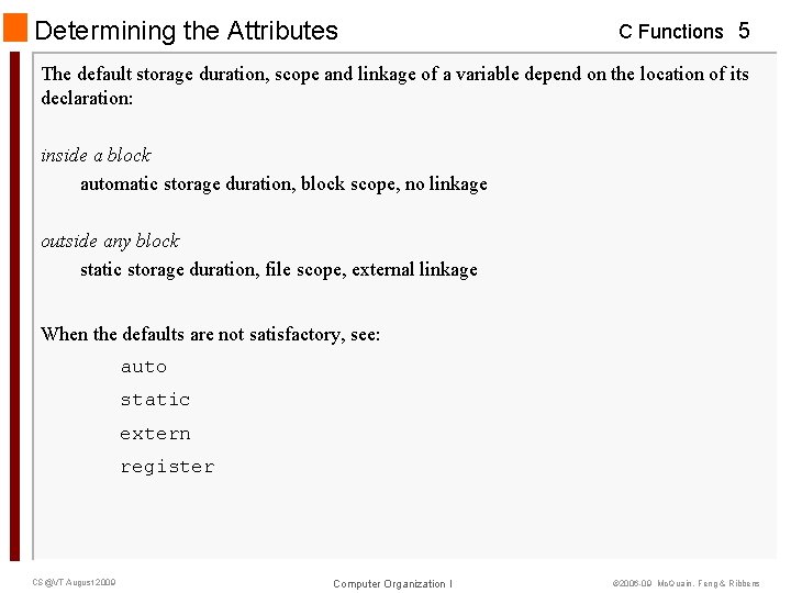 Determining the Attributes C Functions 5 The default storage duration, scope and linkage of Determining the Attributes C Functions 5 The default storage duration, scope and linkage of