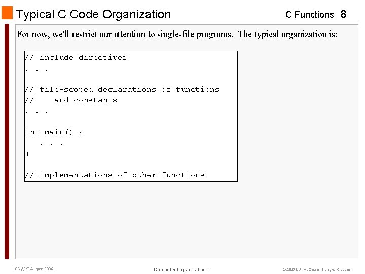 Typical C Code Organization C Functions 8 For now, we'll restrict our attention to Typical C Code Organization C Functions 8 For now, we'll restrict our attention to