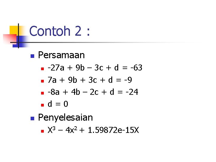 Contoh 2 : n Persamaan n n -27 a + 9 b – 3