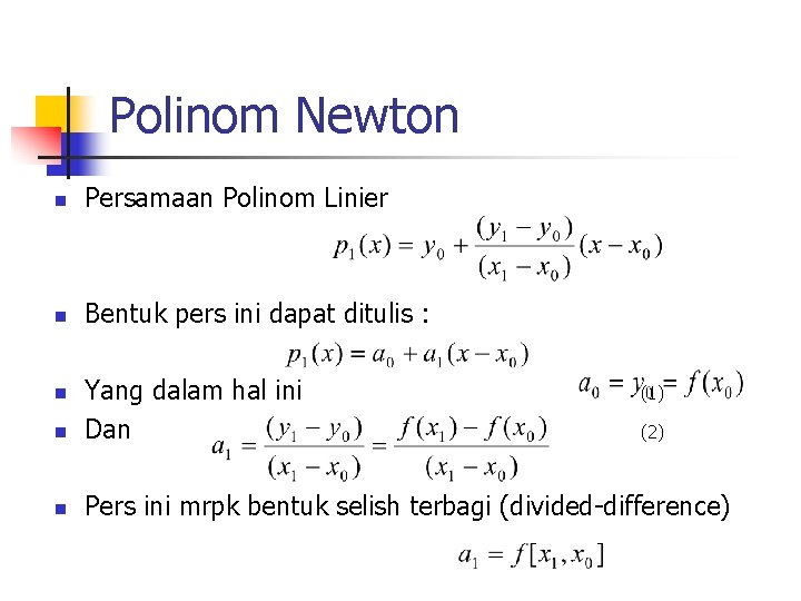 Polinom Newton n Persamaan Polinom Linier n Bentuk pers ini dapat ditulis : n