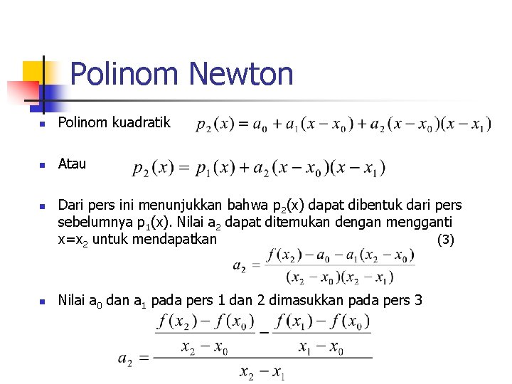 Polinom Newton n Polinom kuadratik n Atau n n Dari pers ini menunjukkan bahwa