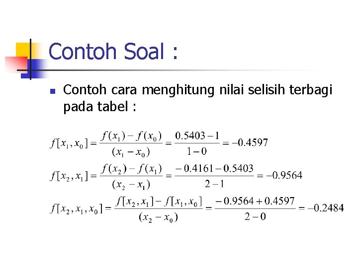 Contoh Soal : n Contoh cara menghitung nilai selisih terbagi pada tabel : 