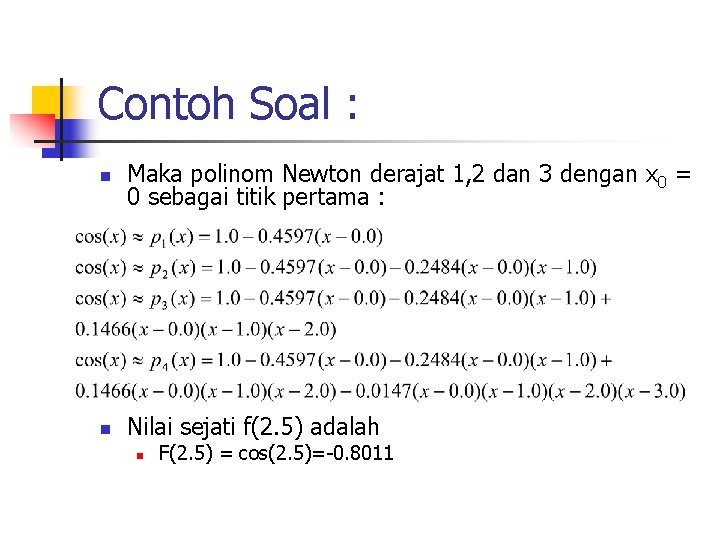 Contoh Soal : n Maka polinom Newton derajat 1, 2 dan 3 dengan x