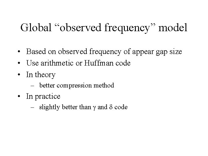 Global “observed frequency” model • Based on observed frequency of appear gap size •